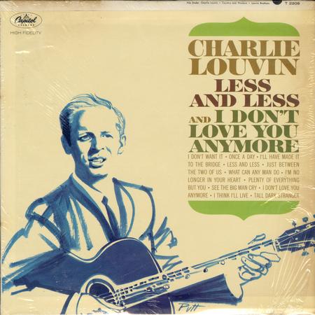 Charlie Louvin - Less And Less And I Don't Love You Anymore