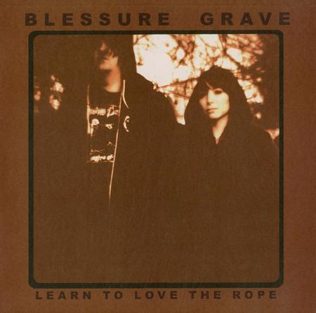 Blessure Grave - Learn To Love The Rope