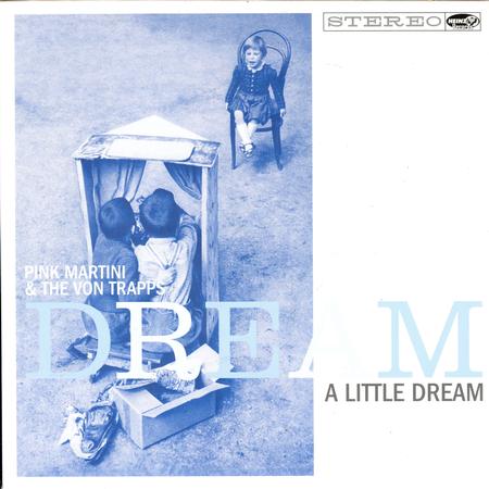 Pink Martini & The Von Trapps - Dream A Little Dream