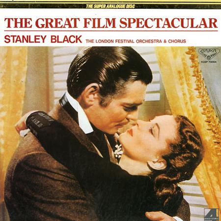 Stanley Black, The London Festival Orchestra and Chorus - The Great Film Spectacular