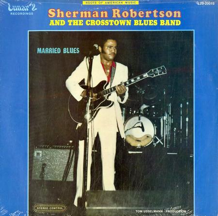 Sherman Robertson & The Crosstown Blues Band - Married Blues