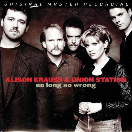Alison Krauss and Union Station - So Long So Wrong