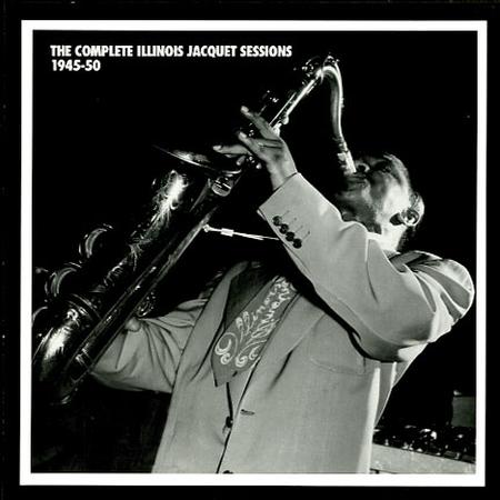 Illinois Jacquet - The Complete Illinois Jacquet Sessions