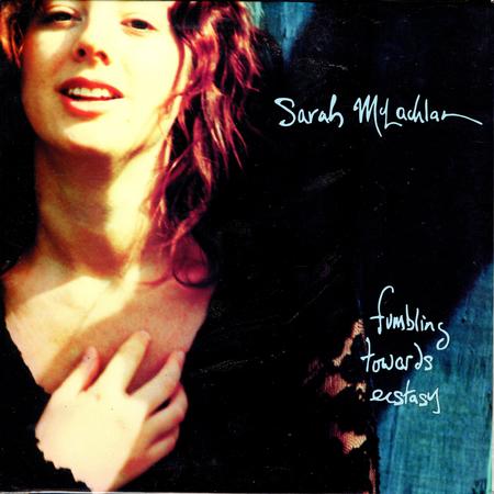Sarah McLachlan - Fumbling Towards Ecstasy