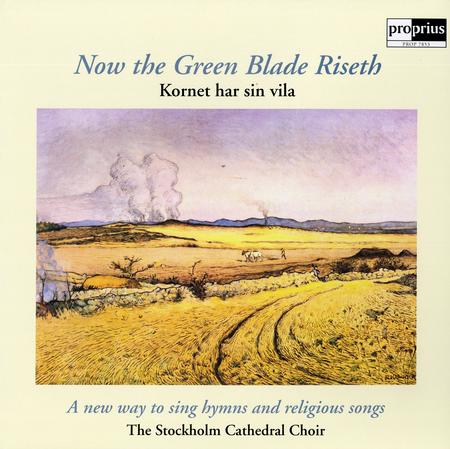 The Stockholm Cathedral Choir - Now The Green Blade Riseth