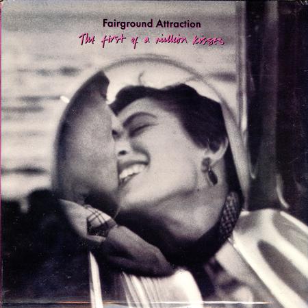 Fairground Attraction - The First Of A Million Kisses