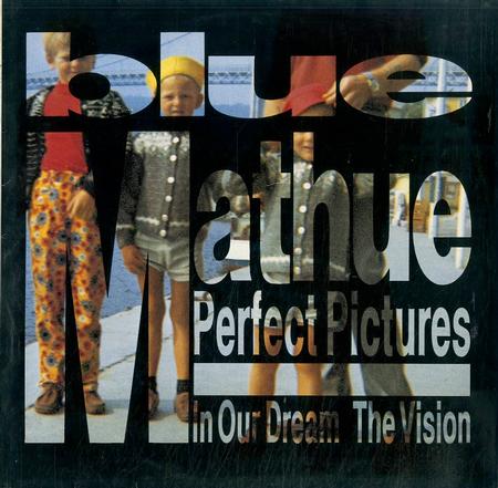 Blue Mathue - Perfect Pictures--In Our Dream--The Vision