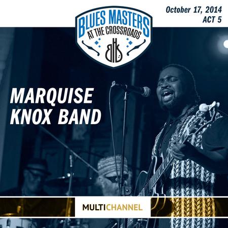 Marquise Knox Band - 17th Annual Blues Masters at the Crossroads