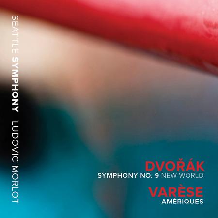 Seattle Symphony Orchestra - Dvorák: Symphony No. 9 'New World' - Varèse: Amériques (Live)