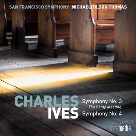 San Francisco Symphony & Michael Tilson Thomas - Ives: Symphony No. 3, ''The Camp Meeting'' & Symphony No. 4