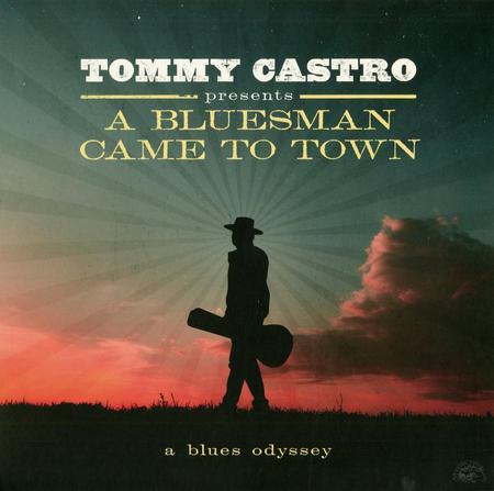 Tommy Castro - Tommy Castro Presents A Bluesman Came To Town