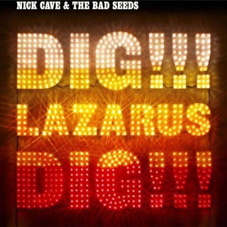 Nick Cave and the Bad Seeds - Dig, Lazarus, Dig!!!