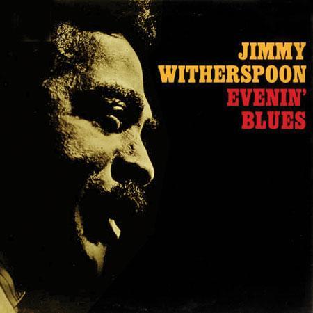 Jimmy Witherspoon - Evenin' Blues