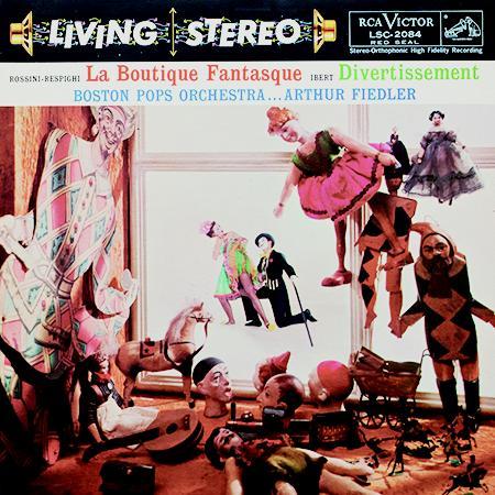 Arthur Fiedler and the Boston Pops Orchestra - Rossini-Respighi: La Boutique Fantasque & Ibert: Divertissement