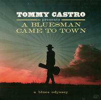 Tommy Castro - Tommy Castro Presents A Bluesman Came To Town