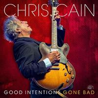 Chris Cain - Good Intentions Gone Bad