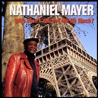 Nathaniel Mayer - Why Won't You Let Me be Black?