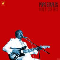 Pops Staples - Don't Lose This -  Vinyl Record