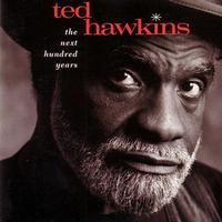 The Next Hundred Years / Ted Hawkins 
