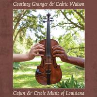 Courtney Granger & Cedric Watson - Cajun & Creole Music Of Louisiana