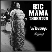 Big Mama Thornton — In Europe