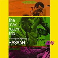 Max Roach - The Max Roach Trio Featuring The Legendary Hasaan