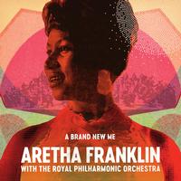 Aretha Franklin - A Brand New Me: Aretha Franklin With The Royal Philharmonic Orchestra