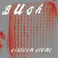 Bush - Sixteen Stone