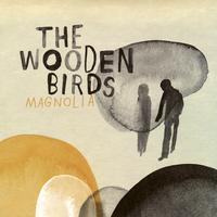The Wooden Birds - Magnolia