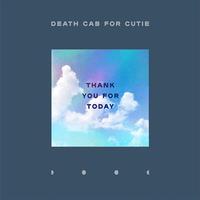 Death Cab for Cutie - Thank You For Today