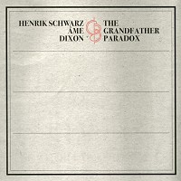 Henrik Schwarz, Ame & Dixon - The Grandfather Paradox