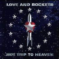 Love and Rockets - Hot Trip To Heaven