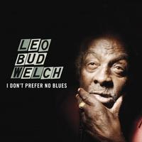 Leo Bud Welch - I Don't Prefer No Blues -  Vinyl Record