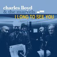 Charles Lloyd & The Marvels - I Long To See You -  Vinyl Record