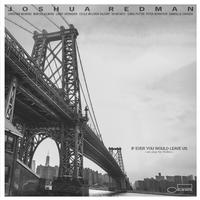 Joshua Redman — If Ever You Would Leave Us (we play for Rollins)
