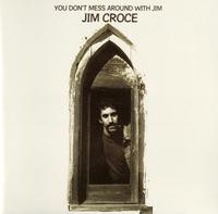 Jim Croce - You Don't Mess Around With Jim
