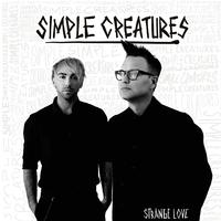 Simple Creatures - Strange Love