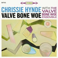 Chrissie Hynde & The Valve Bone Woe Ensemble - Valve Bone Woe -  180 Gram Vinyl Record