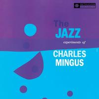 Charlie Mingus - The Jazz Experiments Of Charlie Mingus