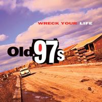 Old 97's - Wreck Your Life -  180 Gram Vinyl Record