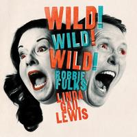 Robbie Fulks & Gail Lewis - Wild! Wild! Wild! -  180 Gram Vinyl Record