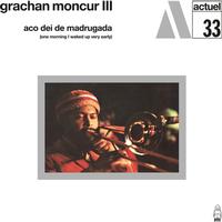 Grachan Moncur III — Aco Dei De Madrugada (One Morning I Waked Up Very Early)