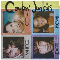 Cowboy Junkies - Whites Off Earth Now!!