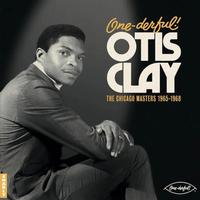 Otis Clay - One-derfiu! Otis Clay: The Chicago Masters 1965-1968