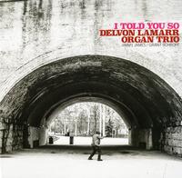 Delvon Lamarr Organ Trio - I Told You So -  Vinyl Record