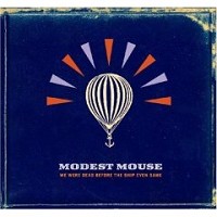 Modest Mouse - We Were Dead Before the Ship Even Sank