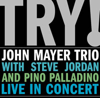 John Mayer Trio - TRY! John Mayer Trio Live in Concert