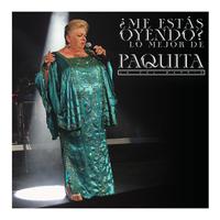 Paquita la del Barrio — Me Estas Oyendo: Lo Mejor de Paquita la del Barrio