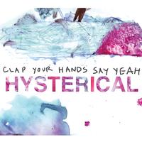 Clap Your Hands Say Yeah - Hysterical