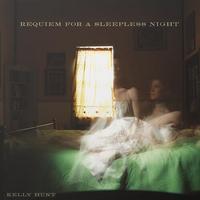 Kelly Hunt — Requiem For A Sleepless Night